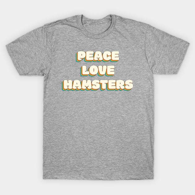 PEACE LOVE HAMSTERS T-Shirt by JaiStore